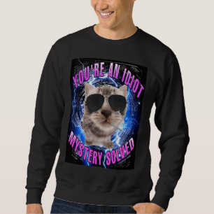 Du bist ein idiotisches Rätsel gelöst Sweatshirt