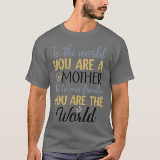 du bist eine Mutter für unsere Familie, du bist da T-Shirt