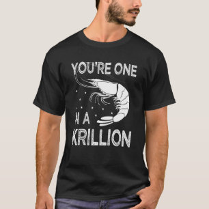 Du bist einer in Krillion Fan von Meeresfrüchten K T-Shirt