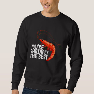 Du bist einfach die Beste Garnelen-Foodie-Liebe fü Sweatshirt