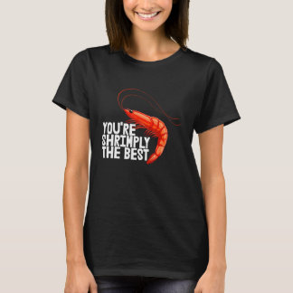 Du bist einfach die Beste Garnelen-Foodie-Liebe fü T-Shirt