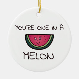 Du bist eins in einem Melon Keramik Ornament