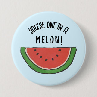Du bist eins in einem Melone-Knopf Button