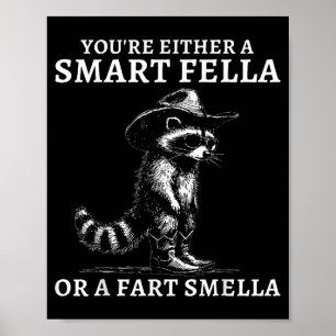 Du bist entweder ein cleverer Typ oder ein Furz-Ri Poster