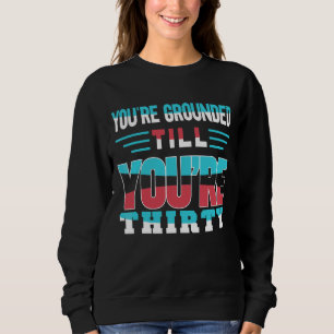 Du bist erwachsen, bis du der Dreißigjährige Vater Sweatshirt