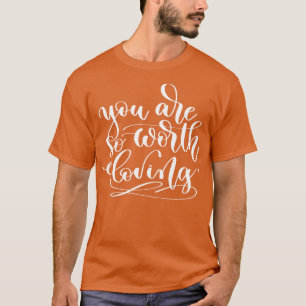 Du bist es wert 1 zu lieben T-Shirt