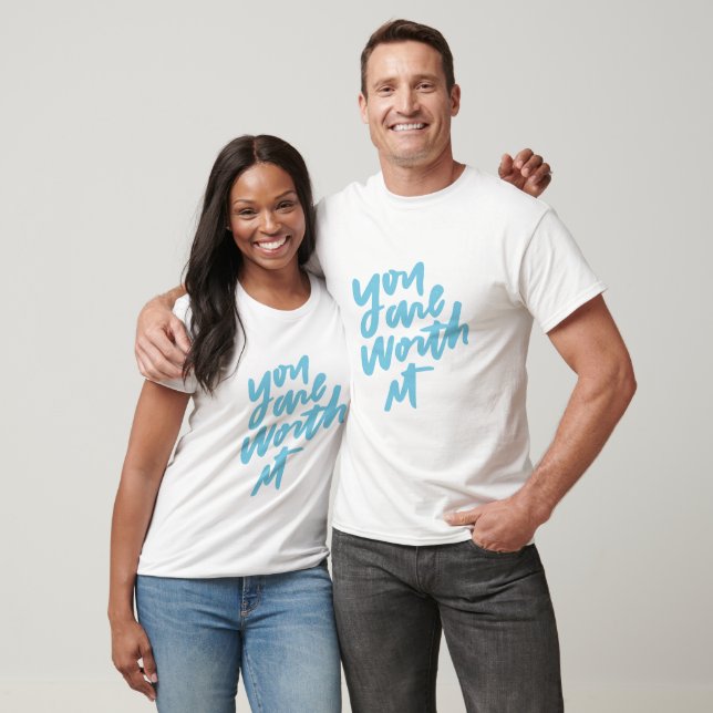 Du bist es wert T-Shirt (Unisex)
