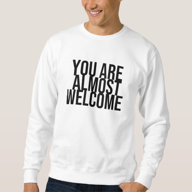 Du bist fast willkommen Sweatshirt (Vorderseite)