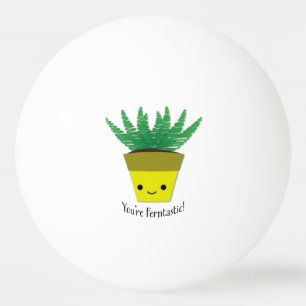 Du bist Ferntastic Fern Tischtennisball