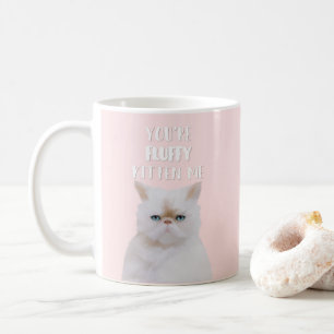 Du bist Fluffy Kitten Me Zitat Funny White Pink Ca Kaffeetasse