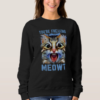 Du bist Freaking Meowt Cat Meme Cat Meow Cat Pun Sweatshirt