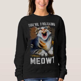 Du bist Freaking Meowt Cat Meme Meow Pun Cat 1 Sweatshirt