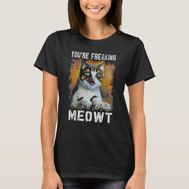Du bist Freaking Meowt Cat Meme Meow Pun Cat T-Shirt (Vorderseite)