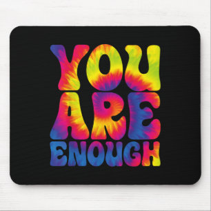 Du bist genug Lustige Motivations-Tie Dye  Mousepad