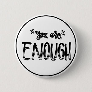 Du bist genug Schwarz-Weiß-Minimalist Button