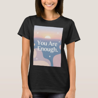 Du bist genug – Tägliches Affirmations-T-Shirt T-Shirt
