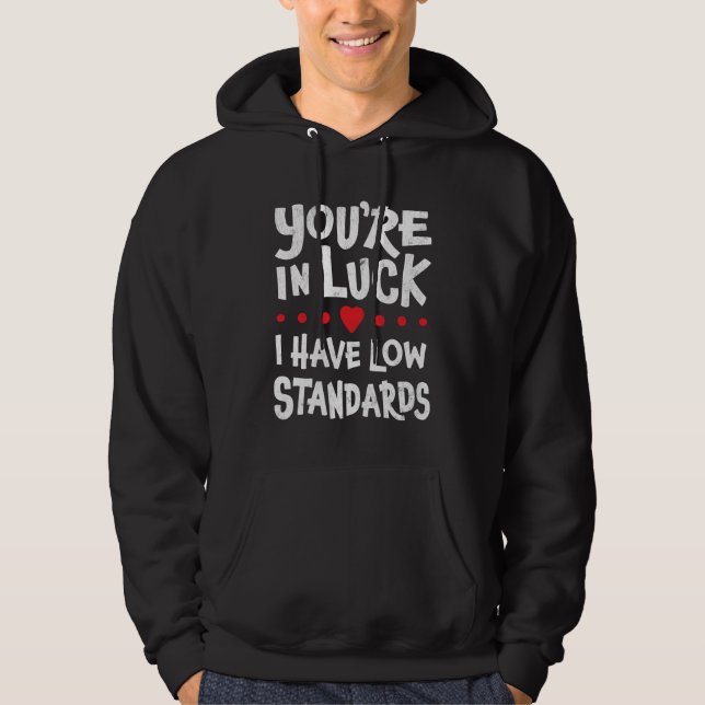 Du bist glücklich, ich habe niedrige Standards - F Hoodie (Vorderseite)