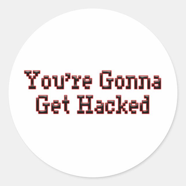 Du bist Gonna bekommen gehackt Runder Aufkleber (Vorderseite)