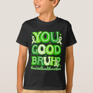 Du bist gut Bruder lustige geistige Gesundheit gro T-Shirt