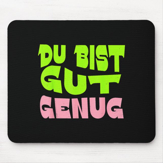 Du Bist Gut Genug Deutsches Meme-Zitat Mousepad (Vorne)