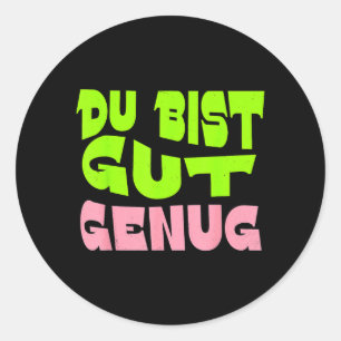 Du Bist Gut Genug Deutsches Meme Zitat Runder Aufkleber
