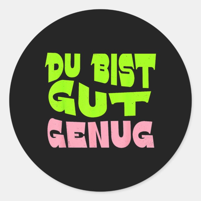 Du Bist Gut Genug Deutsches Meme Zitat Runder Aufkleber (Vorderseite)
