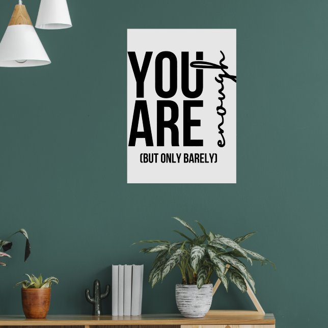 "Du bist gut genug... gerade so" Druck Poster (Wohnzimmer 1)