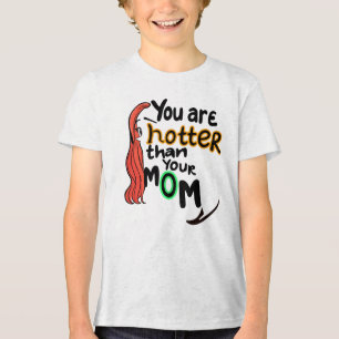 Du bist heißer als deine Mutter Tri-Blend Shirt