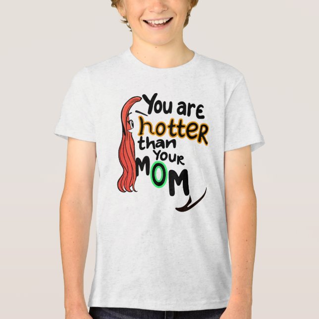 Du bist heißer als deine Mutter Tri-Blend Shirt (Vorderseite)