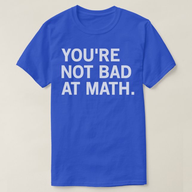 Du bist in Mathe 2 nicht schlecht T-Shirt (Design vorne)