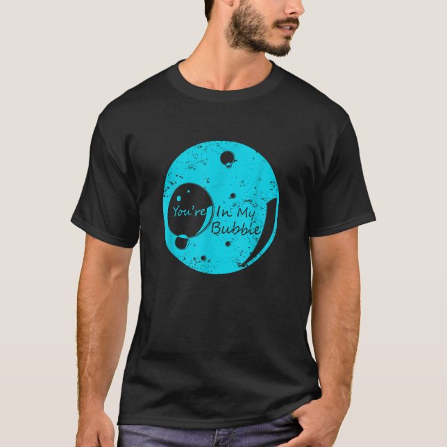 Du bist in meinem Bubble Funny Personal Space T Sh T-Shirt (Vorderseite)