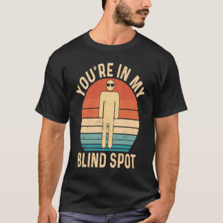 Du bist in meinem toten Winkel Retro-Blind T-Shirt