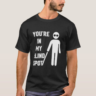 Du bist in meiner Blinden Spot Awarenes Blindness T-Shirt