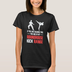 Du bist in meiner Rundkick-Reichweite Karate 2 T-Shirt