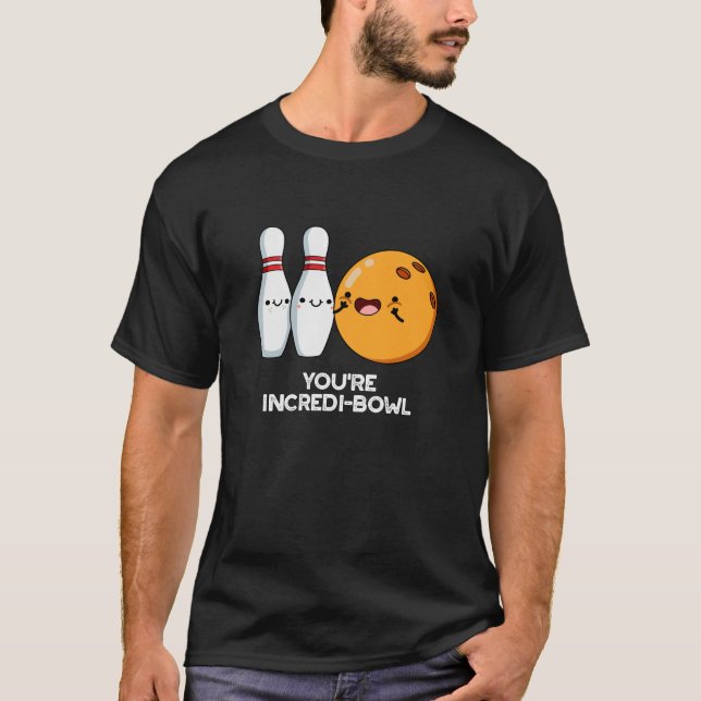 Du bist Inkredi-Bowl Funny Bowling Pun Dark BG T-Shirt (Vorderseite)