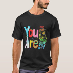 Du bist intelligent mutig stark freundlich geliebt T-Shirt