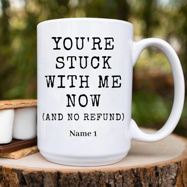 Du bist jetzt bei mir stecken und keine erfrischen zweifarbige tasse (You're Stuck with Me Now and No Refund Funny Love Two-Tone Coffee Mug)