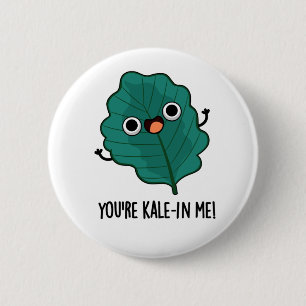 Du bist Kale-in Me Funny Veggie Kale Pun Button