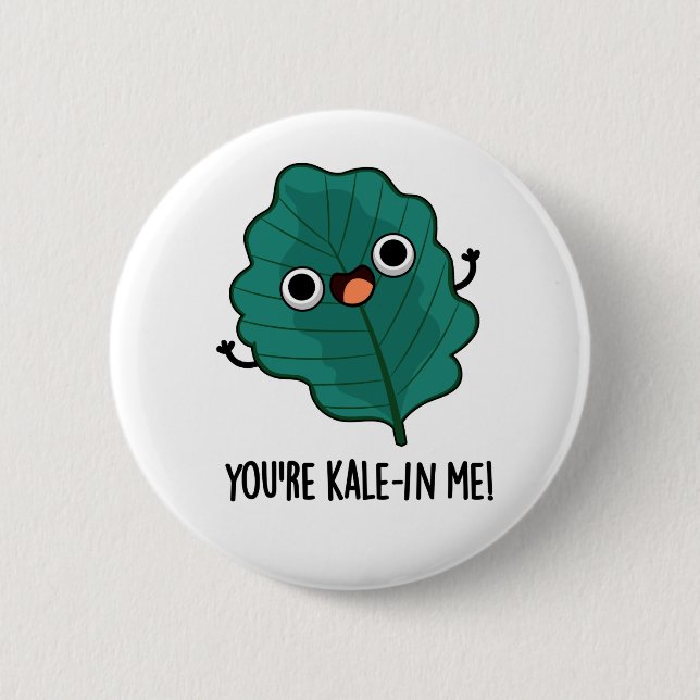Du bist Kale-in Me Funny Veggie Kale Pun Button (Vorderseite)