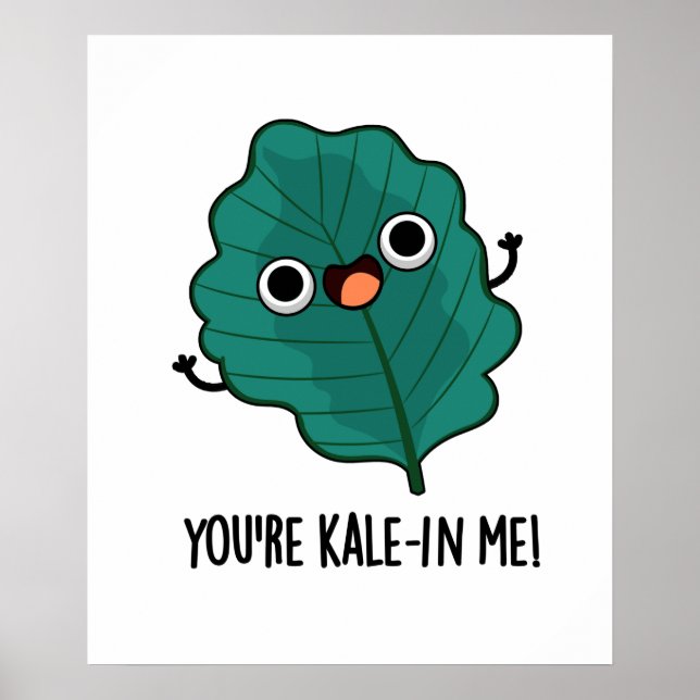 Du bist Kale-in Me Funny Veggie Kale Pun Poster (Vorne)