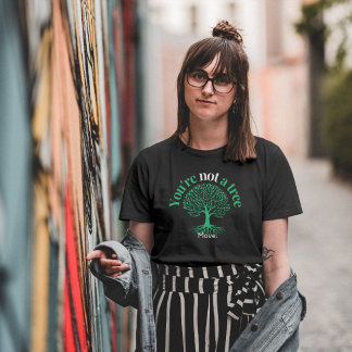 Du bist kein Baum. Verschieben - inspirierendes Zi T-Shirt