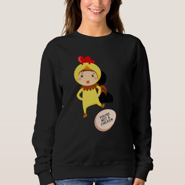 Du bist kein Huhn   Tier Witze Sweatshirt (Vorderseite)