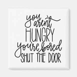 Du bist kein Hungermagnet Magnet