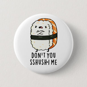 Du bist kein Sshush-in-Me Funny Sushi Pun Button