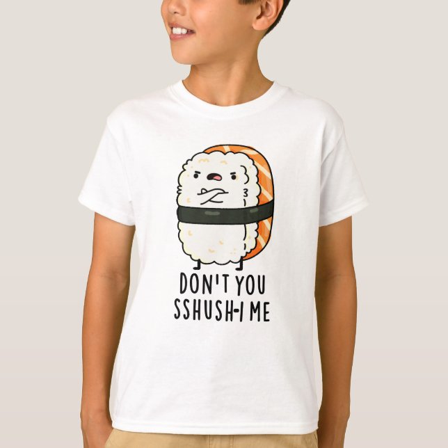 Du bist kein Sshush-in-Me Funny Sushi Pun T-Shirt (Vorderseite)