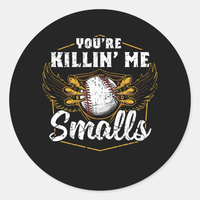 Du bist Killin Me Smalls Funny Baseball Runder Aufkleber (Vorderseite)