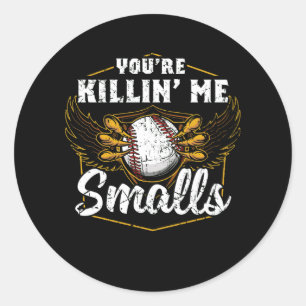 Du bist Killin Me Smalls Funny Baseball Runder Aufkleber