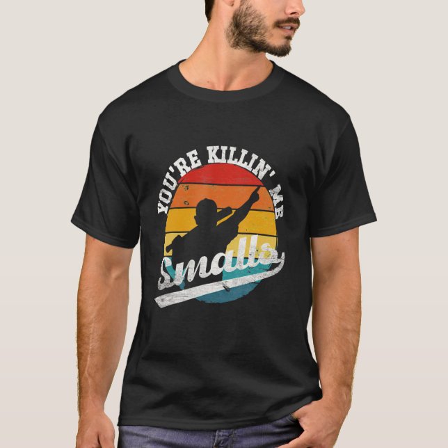 Du bist Killin Me Smalls T-Shirt (Vorderseite)