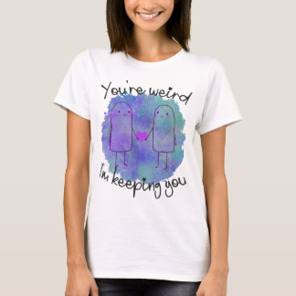 Du bist komisch, ich Behalt dir - Liebe deine Quir T-Shirt