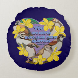 Du bist mehr wert als viele Spatzen Rundes Kissen